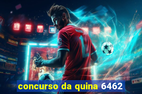 concurso da quina 6462